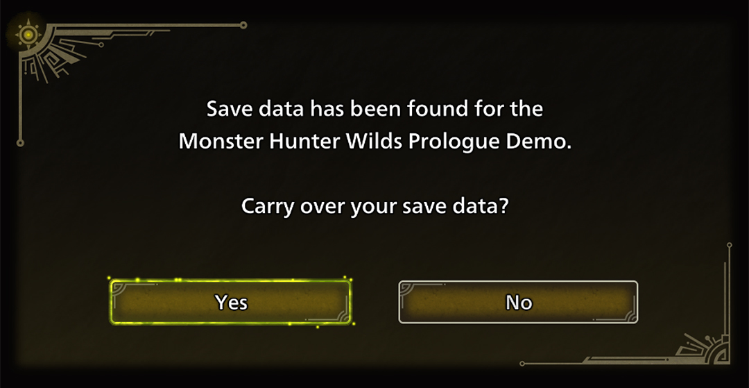 When prompted with "Save data has been found for the Monster Hunter Wilds Prologue Demo. Carry over your save data?", select "Yes" to proceed.